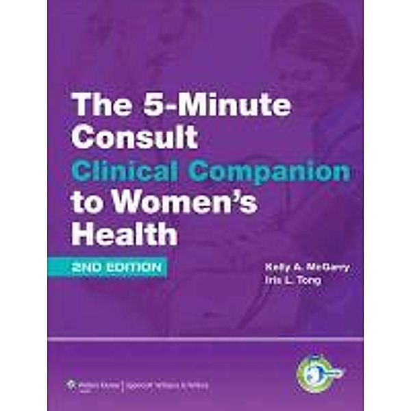 The 5-Minute Consult Clinical Companion to Women's Health, Kelly A. McGarry