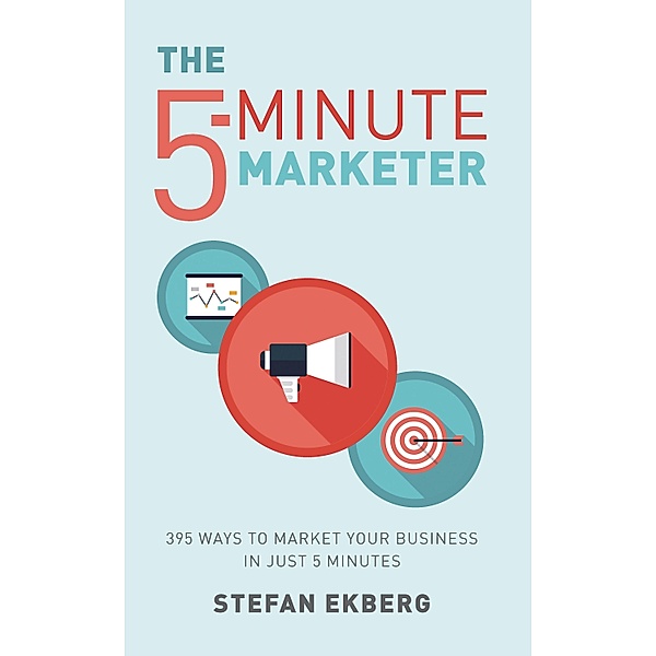 The 5-Minute Marketer, Stefan Ekberg