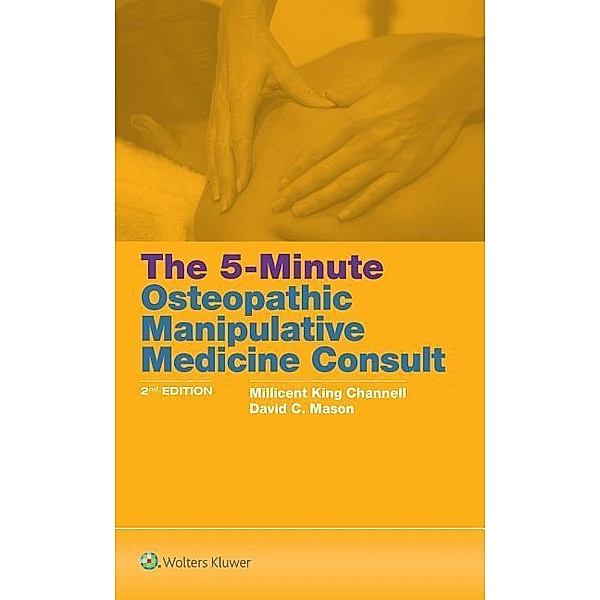 The 5-Minute Osteopathic Manipulative Medicine Consult, Millicent King Channell, David C. Mason