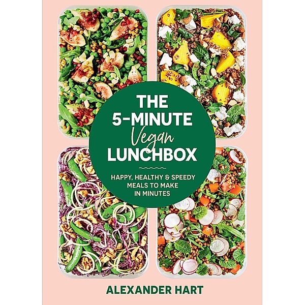 The 5-Minute Vegan Lunchbox, Alexander Hart