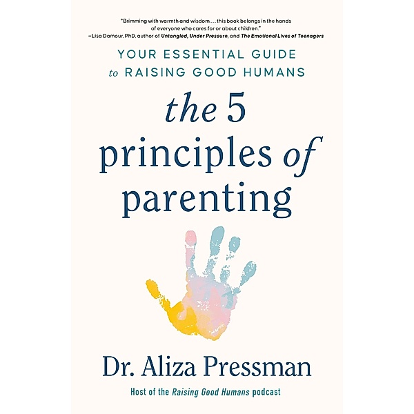 The 5 Principles of Parenting, Aliza Pressman