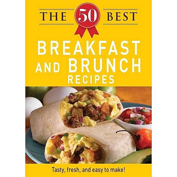 The 50 Best Breakfast and Brunch Recipes, Adams Media