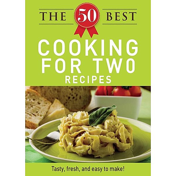 The 50 Best Cooking For Two Recipes, Adams Media