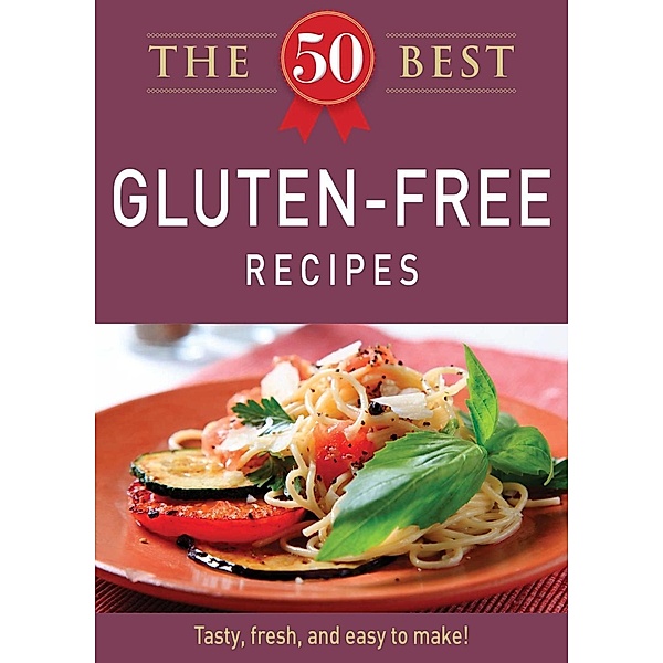 The 50 Best Gluten-Free Recipes, Adams Media