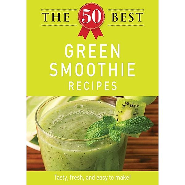 The 50 Best Green Smoothie Recipes, Adams Media