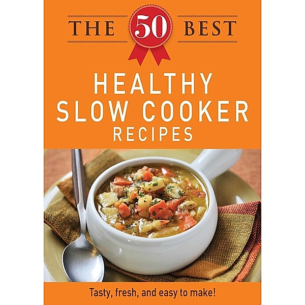 The 50 Best Healthy Slow Cooker Recipes, Adams Media