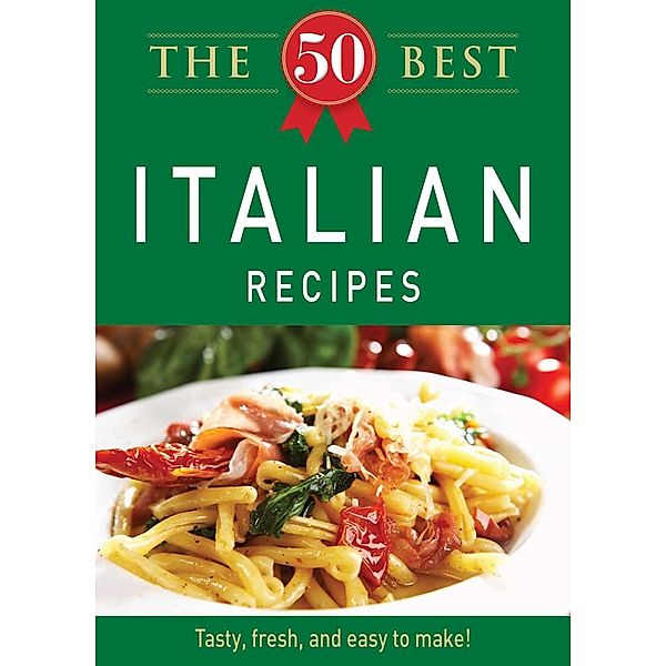 The 50 Best Italian Recipes, Adams Media