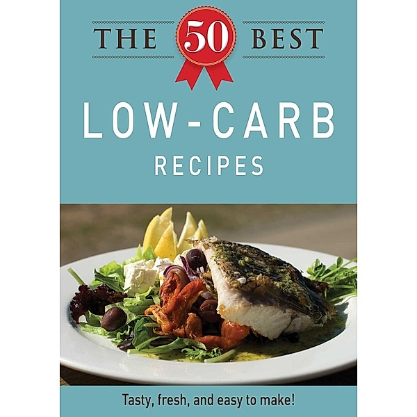 The 50 Best Low-Carb Recipes, Adams Media