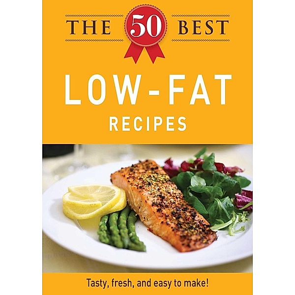 The 50 Best Low-Fat Recipes, Adams Media