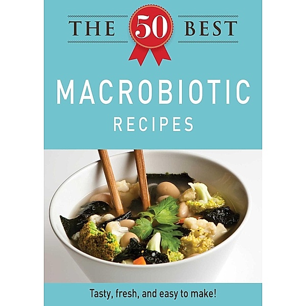 The 50 Best Macrobiotic Recipes, Adams Media