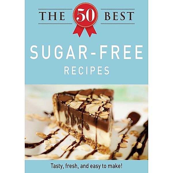 The 50 Best Sugar-Free Recipes, Adams Media