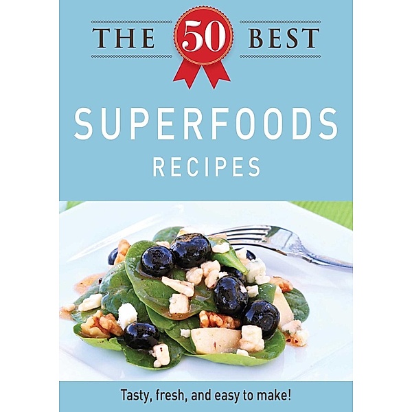 The 50 Best Superfoods Recipes, Adams Media