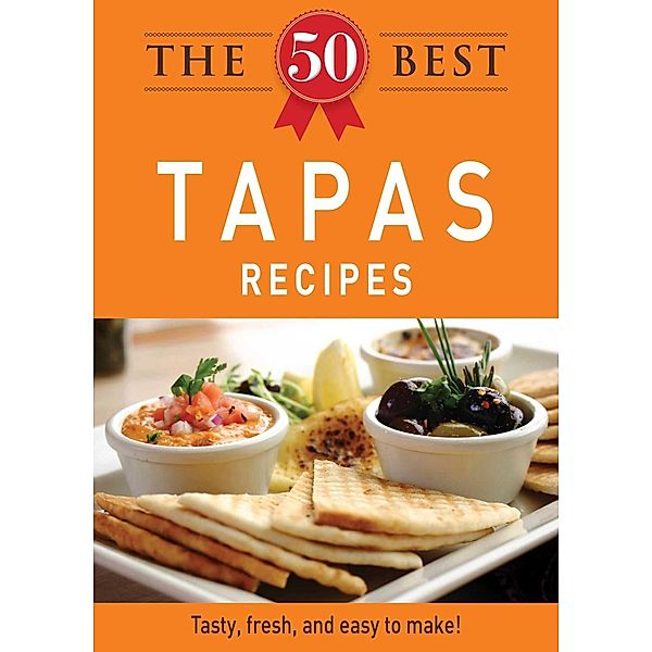 The 50 Best Tapas Recipes, Adams Media