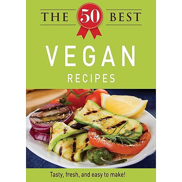 The 50 Best Vegan Recipes, Adams Media