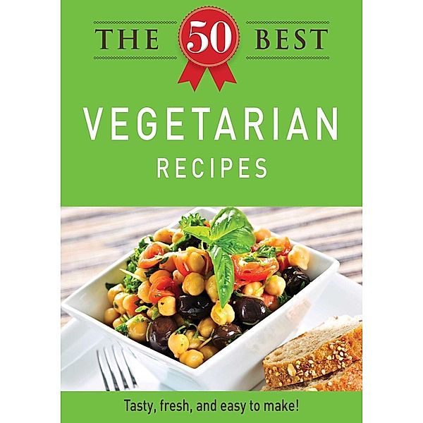 The 50 Best Vegetarian Recipes, Adams Media