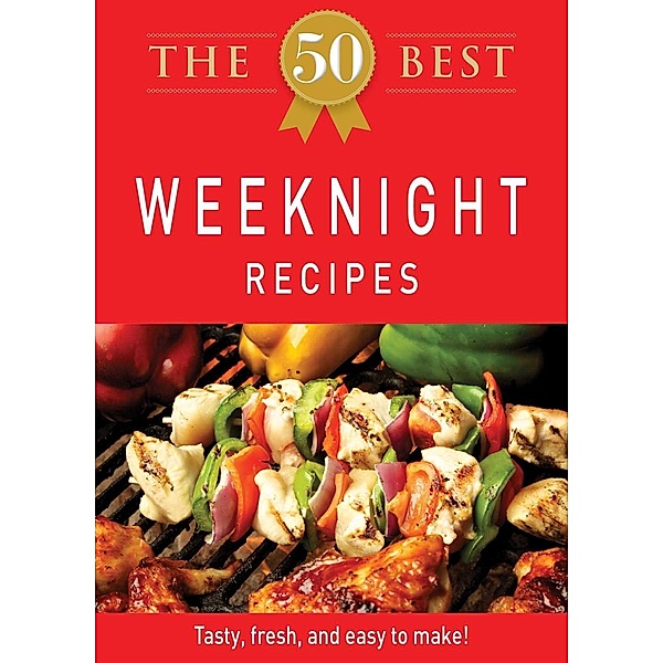 The 50 Best Weeknight Recipes, Adams Media