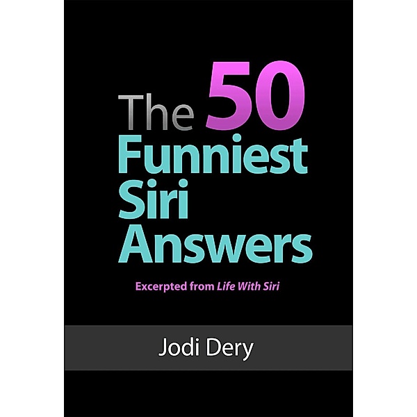 The 50 Funniest Siri Answers, Jodi Dery