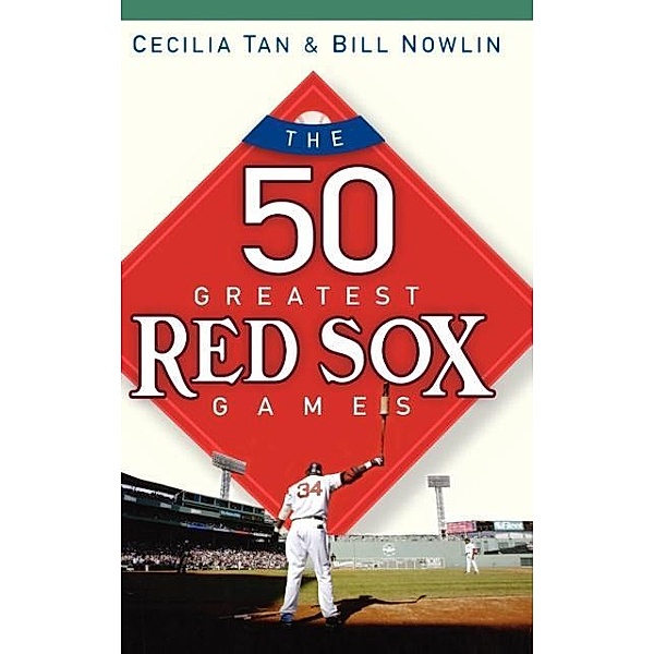 The 50 Greates Red Sox Games, Cecilia Tan, Bill Nowlin