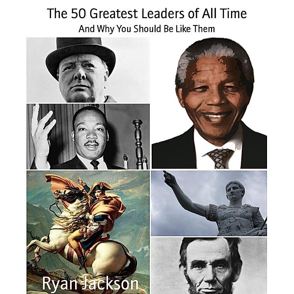 The 50 Greatest Leaders of All Time, Ryan Jackson