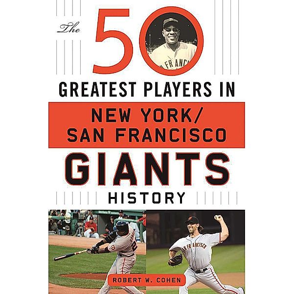 The 50 Greatest Players in San Francisco/New York Giants History, Robert W. Cohen