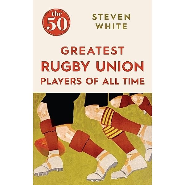 The 50 Greatest Rugby Union Players of All Time, Steven White