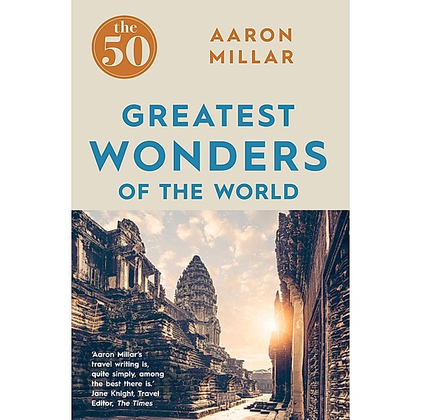The 50 Greatest Wonders of the World / The 50, Aaron Millar