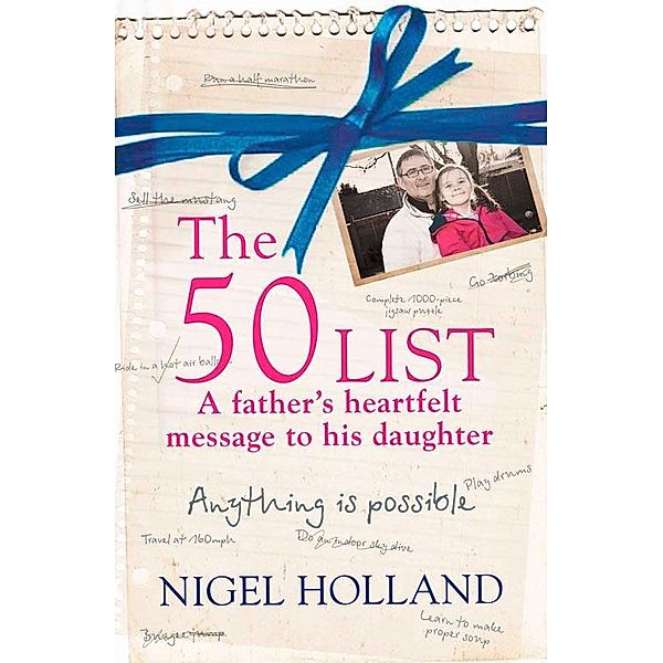 The 50 List - A Father's Heartfelt Message to his Daughter, Nigel Holland