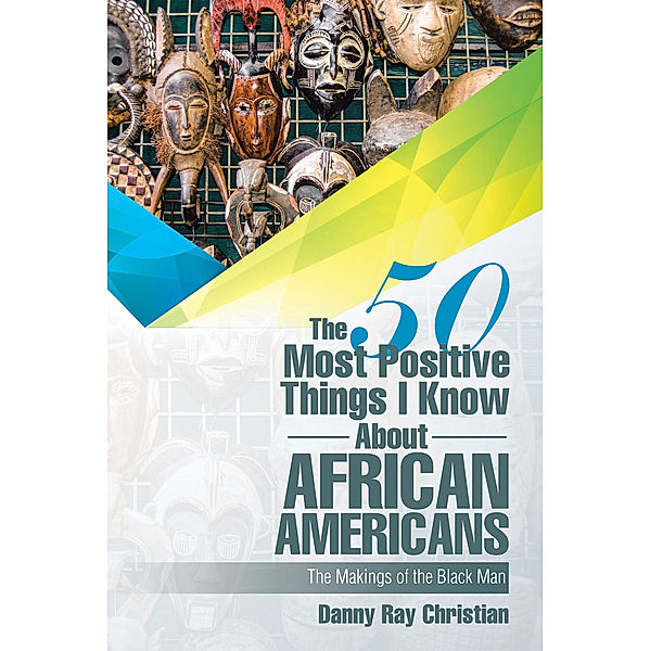 The 50 Most Positive Things I Know About African Americans, Danny Ray Christian