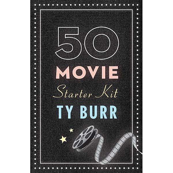 The 50 Movie Starter Kit, Ty Burr