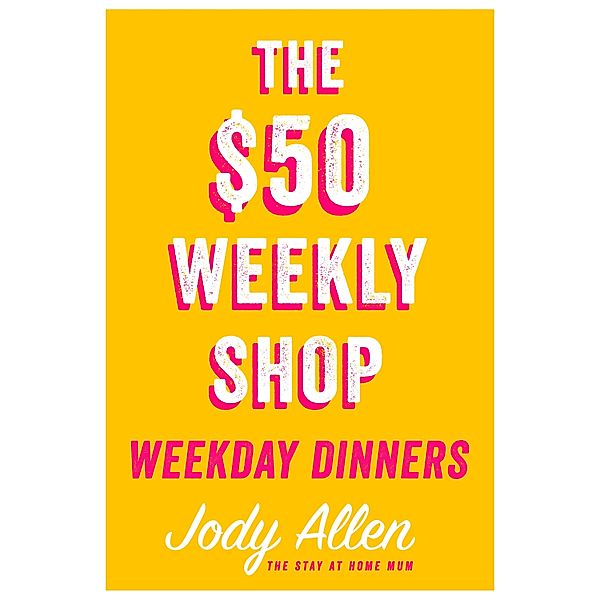 The $50 Weekly Shop Weekday Dinners, Jody Allen