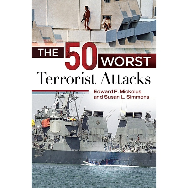 The 50 Worst Terrorist Attacks, Edward F. Mickolus, Susan L. Simmons