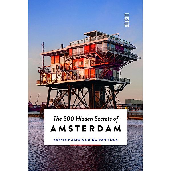 The 500 Hidden Secrets of Amsterdam, Saskia Naafs, Guido van Ejck