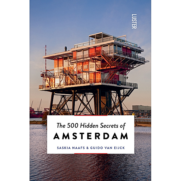 The 500 Hidden Secrets of Amsterdam, Guido van Eijck, Saskia Naafs