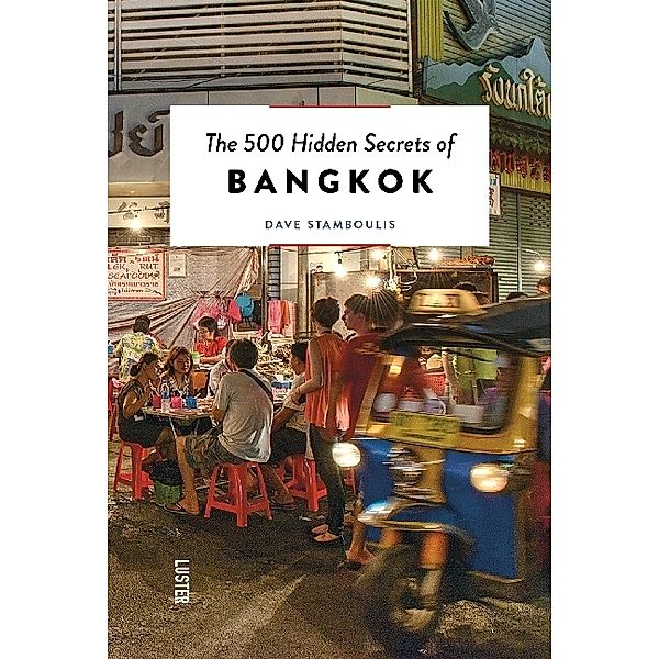 The 500 Hidden Secrets of Bangkok, Dave Stamboulis