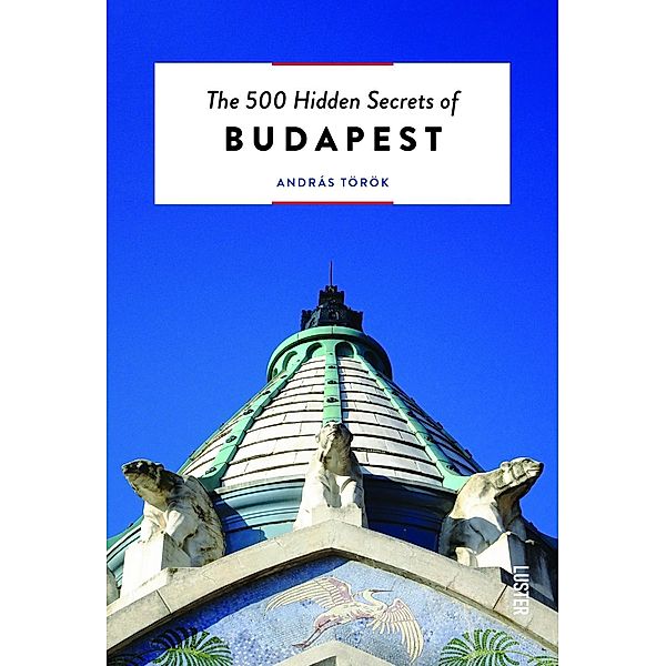 The 500 Hidden Secrets of Budapest, András Török