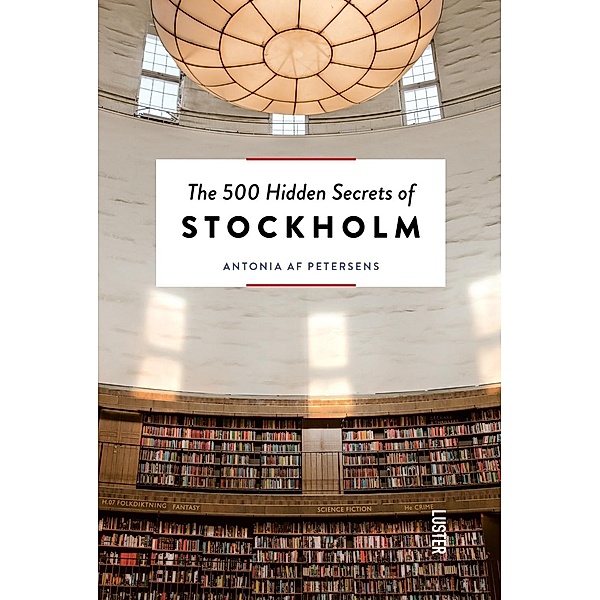 The 500 Hidden Secrets of Stockholm, Antonia af Petersens, Nadja Endler