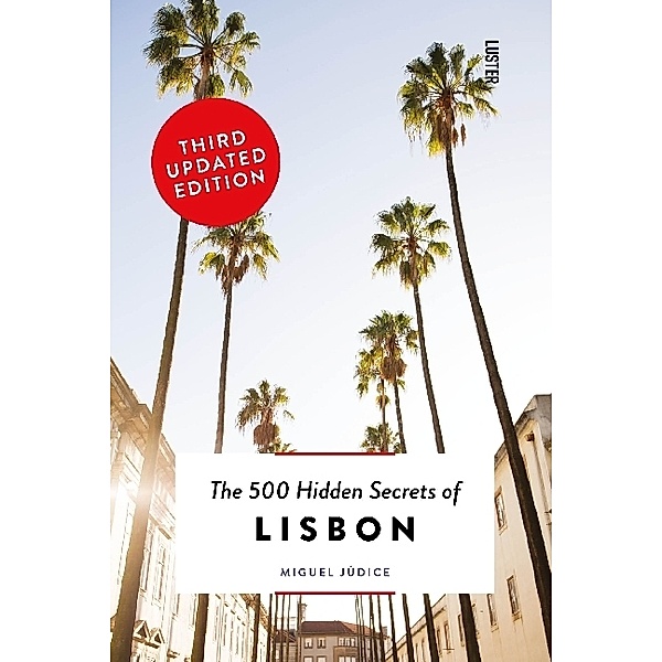 The 500 hidden secrets / The 500 Hidden Secrets of Lisbon, Miguel Júdice