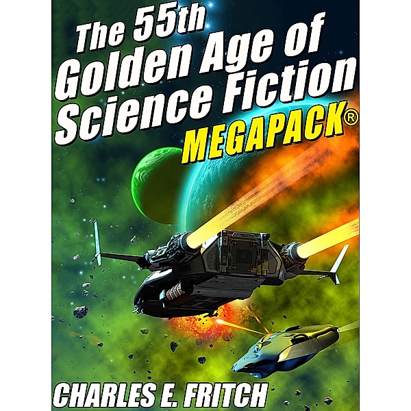 The 55th Golden Age of Science Fictioni MEGAPACK®: Charles E. Fritch, Charles E. Fritch