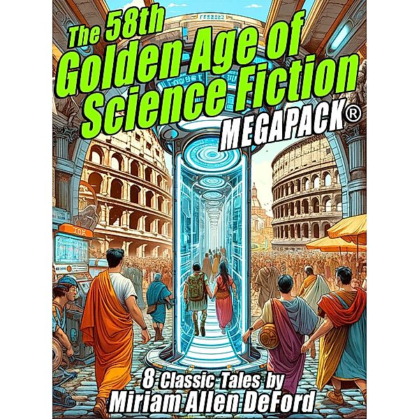 The 58th Golden Age of Science Fiction MEGAPACK®: Miriam Allen deFord, Miriam Allen Deford