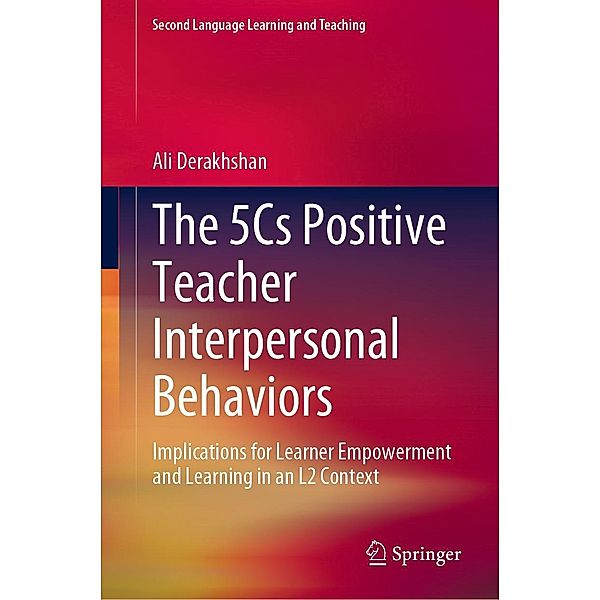 The 5Cs Positive Teacher Interpersonal Behaviors / Second Language Learning and Teaching, Ali Derakhshan