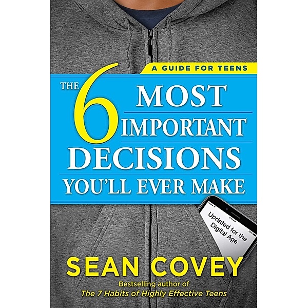 The 6 Most Important Decisions You'll Ever Make, Sean Covey