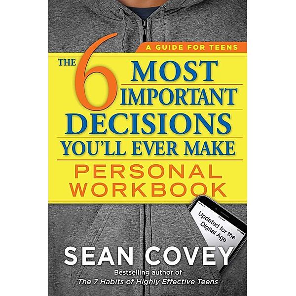 The 6 Most Important Decisions You'll Ever Make Personal Workbook, Sean Covey