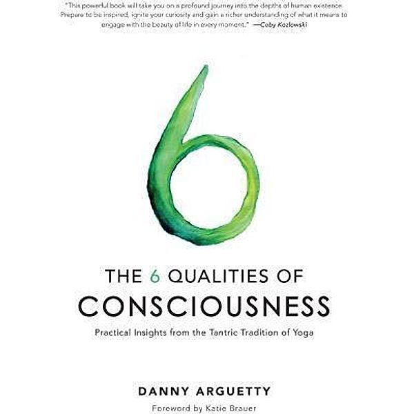 The 6 Qualities of Consciousness, Danny Arguetty