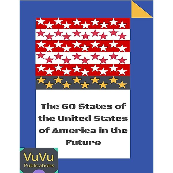 The 60 States of the United States of America In the Future, VuVu Publications