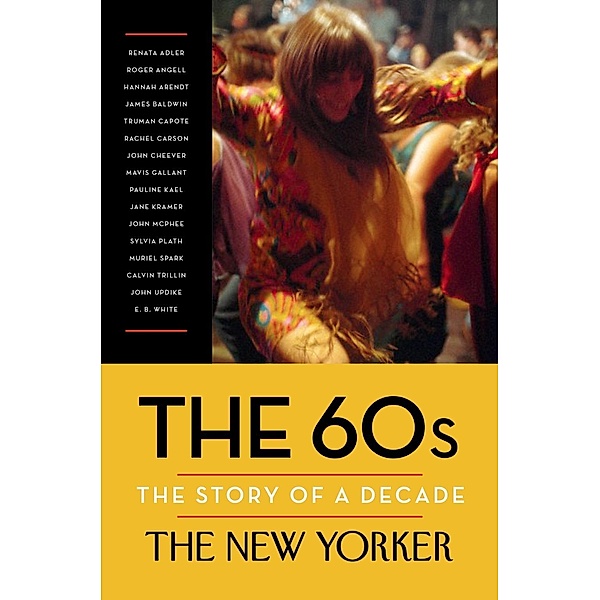 The 60s: The Story of a Decade / New Yorker: The Story of a Decade, The New Yorker Magazine