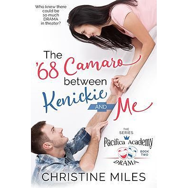 The '68 Camaro Between Kenickie and Me / Pacifica Academy Drama Series Bd.2, Christine Miles