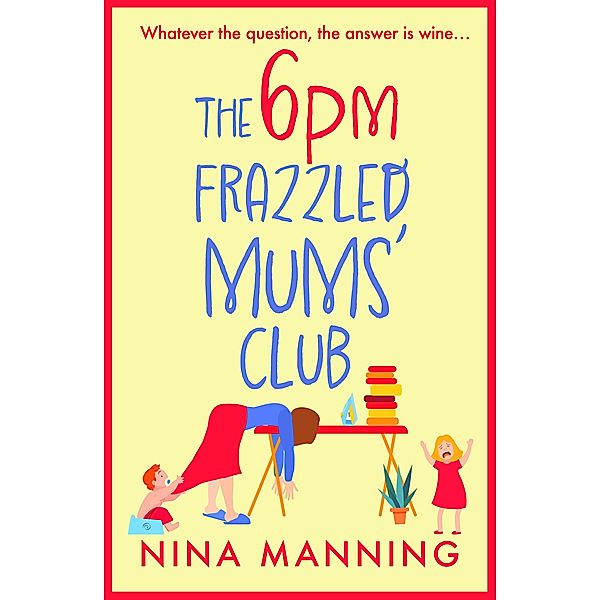 The 6pm Frazzled Mums' Club, Nina Manning