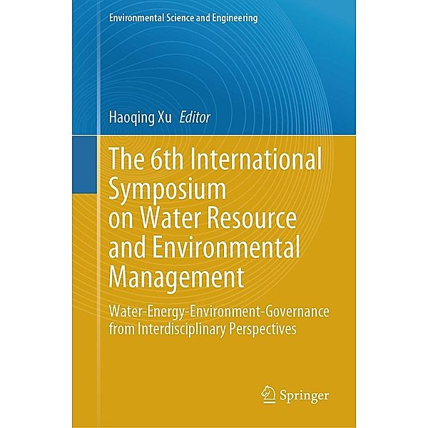 The 6th International Symposium on Water Resource and Environmental Management / Environmental Science and Engineering