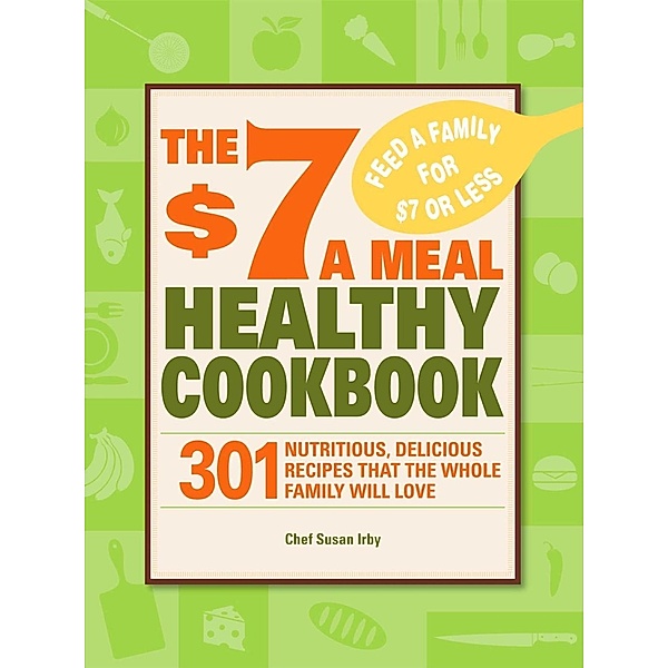 The $7 a Meal Healthy Cookbook, Chef Susan Irby
