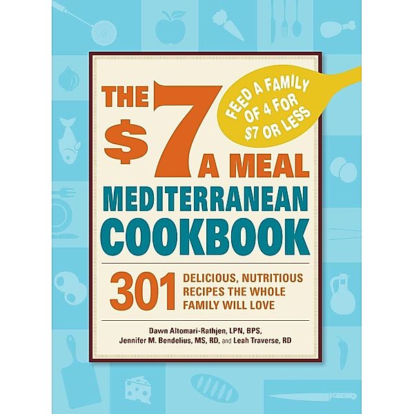 The $7 a Meal Mediterranean Cookbook, Dawn Altomari-Rathjen